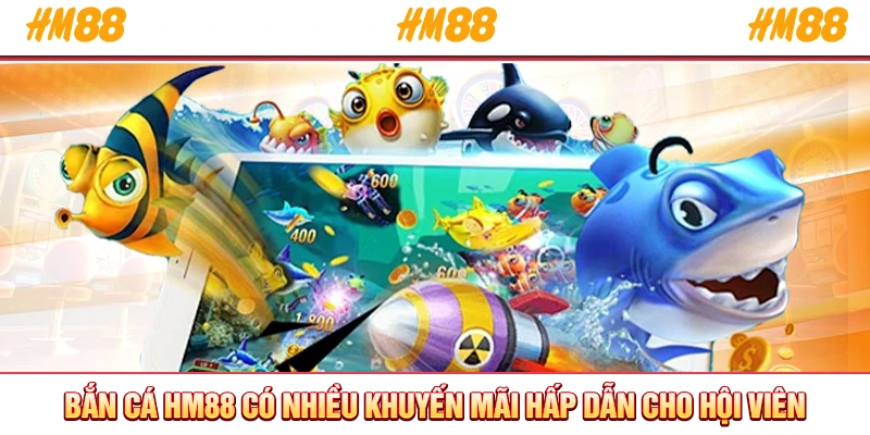Bắn cá HM88 có nhiều khuyến mãi hấp dẫn cho hội viên